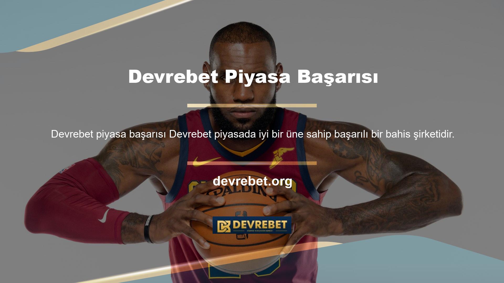 Devrebet son yıllarda birçok insan tarafından sevilen müşteri dostu bir bahis politikası var